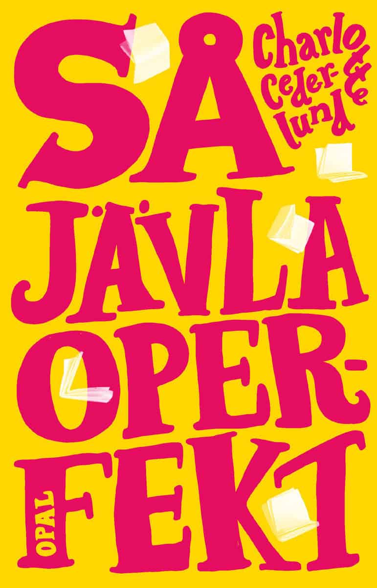Cederlund, Charlotte | Så jävla operfekt