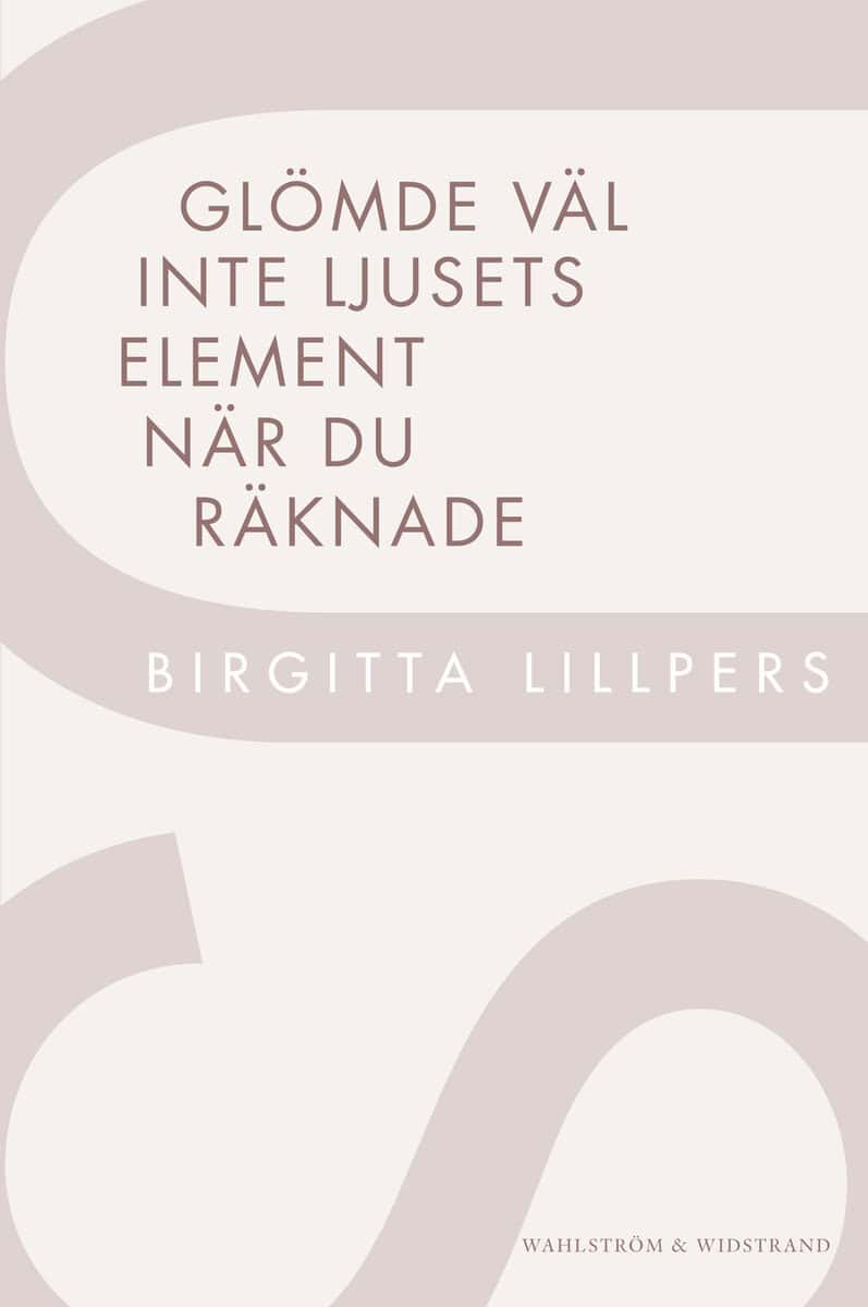 Lillpers, Birgitta | Glömde väl inte ljusets element när du räknade