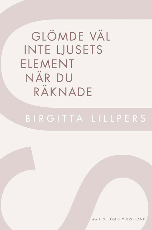 Lillpers, Birgitta | Glömde väl inte ljusets element när du räknade