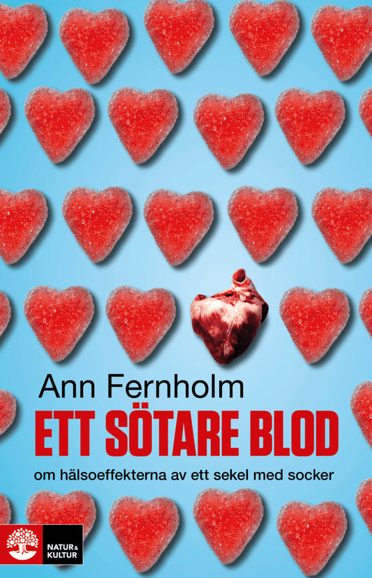 Fernholm, Ann | Ett sötare blod : Om hälsoeffekterna av ett sekel med socker