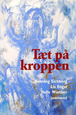 Eichberg, Henning | Engel, Lis | Winther, Helle [red.] | Taet på kroppen