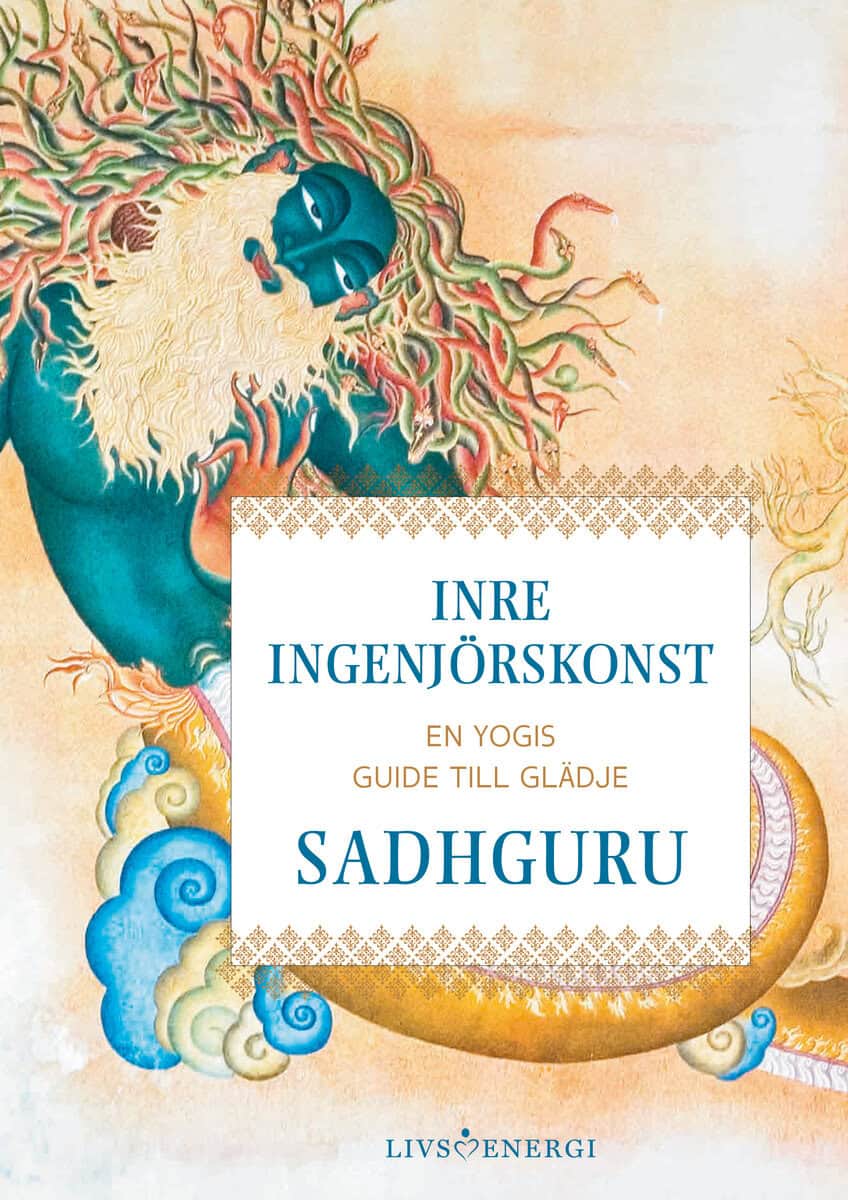 Sadhguru | Inre ingenjörskonst : En yogis guide till glädje