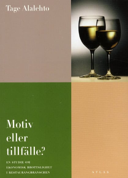 Alaletho, Tage | Motiv eller tillfälle? : En studie om ekonomisk brottslighet i restaurangbranschen