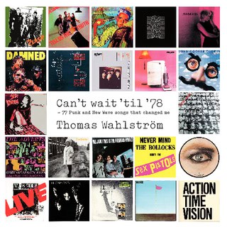 Thomas, Wahlström | Can’t wait ’til ’78 : 77 Punk and New Wave songs that changed me