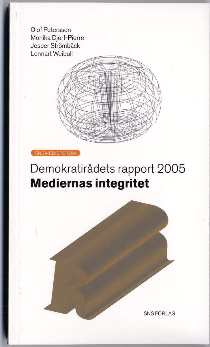 Djerf-Pierre, Monika | Petersson, Olof | Strömbäck, Jesper | Weibull, Jörgen | Mediernas integritet