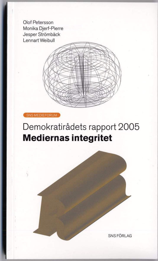 Djerf-Pierre, Monika | Petersson, Olof | Strömbäck, Jesper | Weibull, Jörgen | Mediernas integritet