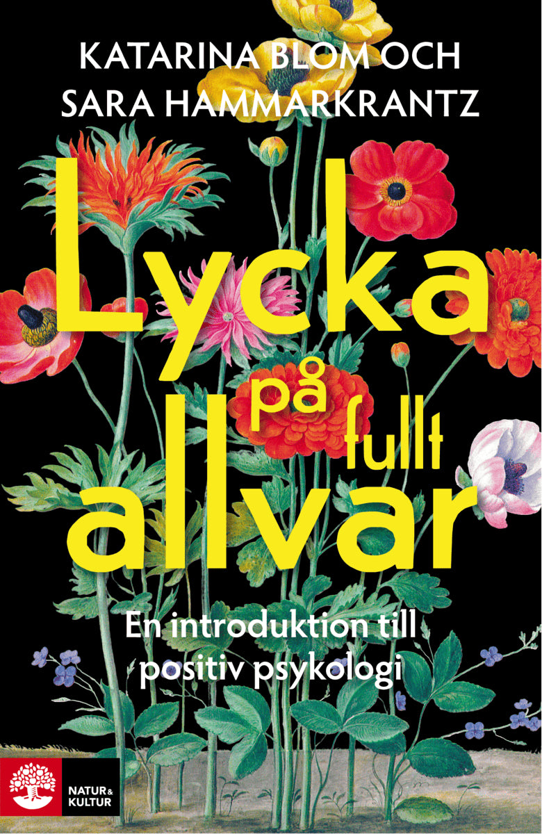 Blom, Katarina | Hammarkrantz, Sara | Lycka på fullt allvar : En introduktion till positiv psykologi