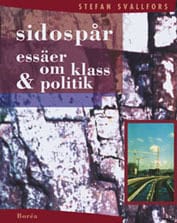 Svallfors, Stefan | Sidospår : Essäer om klass & politik