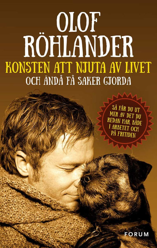 Röhlander, Olof | Konsten att njuta av livet : Och ändå få saker gjorda