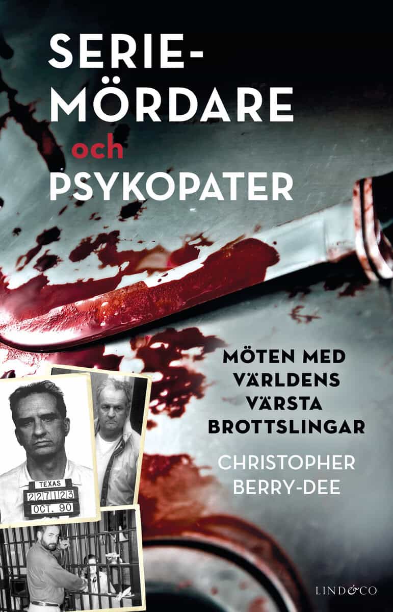 Berry-Dee, Christopher | Seriemördare och psykopater : Möten med världens värsta brottslingar