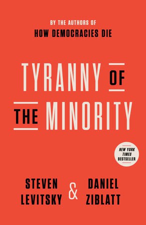 Levitsky, Steven | Ziblatt, Daniel | Tyranny of the Minority