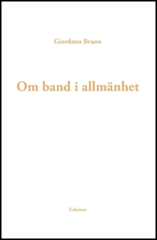Bruno, Giordano | Om band i allmänhet