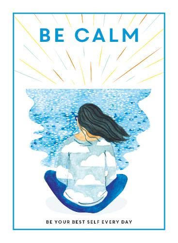 Editors of Teen Breathe | Be Calm : Be Your Best Self Every Day (Be You)
