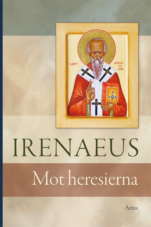 Irenaeus av Lyon | Irenaeus : Mot Heresierna