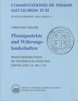 Kilger, Christoph | Pfennigmärkte und Währungslandschaften : Monetarisierungen im sächsisch-slawischen Grenzland ca. 965...