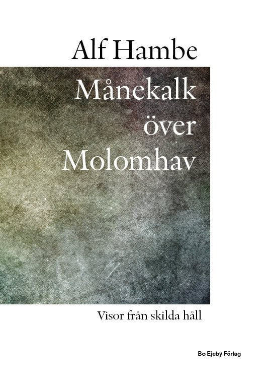 Hambe, Alf | Månekalk över Molomhav : Visor från skilda håll