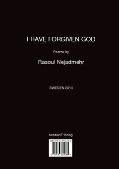 Nejadmehr, Rasoul | I have forgiven God