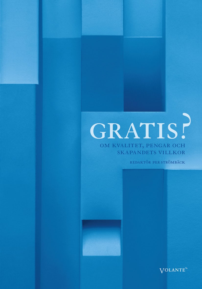 Ekström, Andreas et al | Gratis? : Om kvalitet, pengar och skapandets villkor