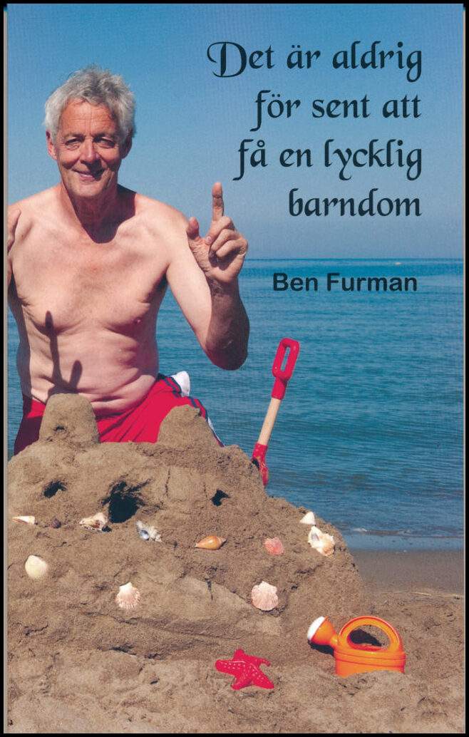 Furman, Ben | Det är aldrig försent att få en lycklig barndom