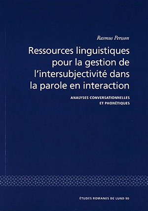 Persson, Rasmus | Ressources linguistiques pour la gestion de l'intersubjectivité dans la parole en interaction