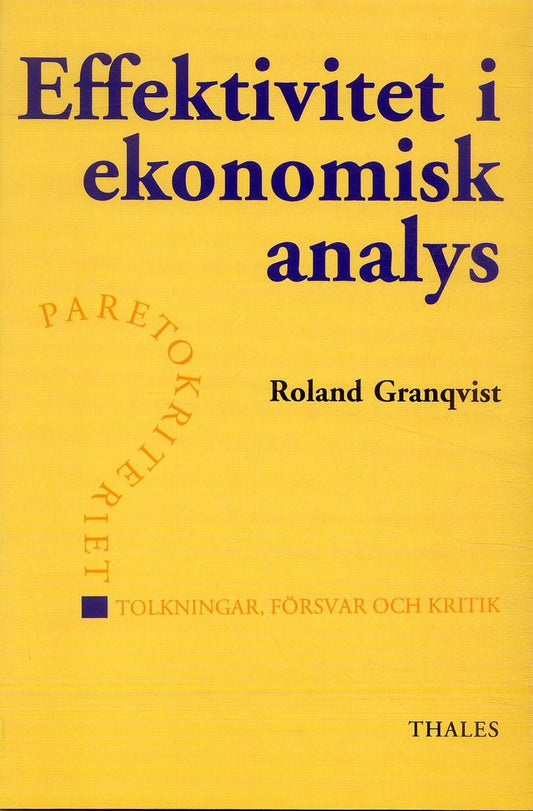 Granqvist, Roland | Effektivitet i ekonomisk analys : Paretokiteriet tolkningar, försvar och kr