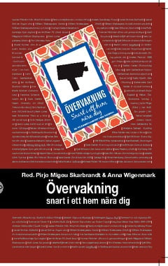 Wigenmark, Anna | Migou, Pirjo [red.] | Övervakning : Snart i ett hem nära dig