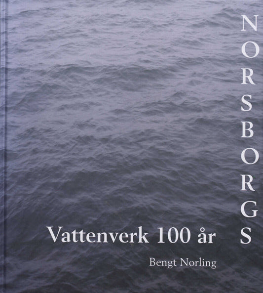 Norling, Bengt | Norsborgs vattenverk 100 år