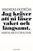 Ekström, Andreas | Jag kräver att ni läser vaket och långsamt