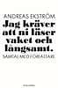 Ekström, Andreas | Jag kräver att ni läser vaket och långsamt
