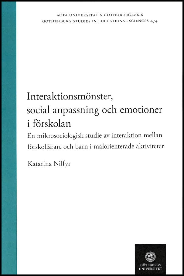 Nilfyr, Katarina | Interaktionsmönster, social anpassning och emotioner i förskolan : En mikrosociologisk studie av inte...