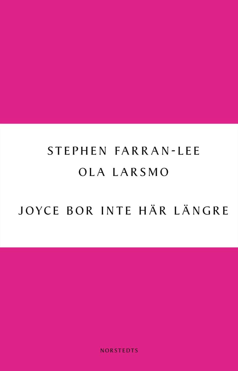 Farran-Lee, Stephen | Larsmo, Ola | Joyce bor inte här längre : Om den nya irländska prosan