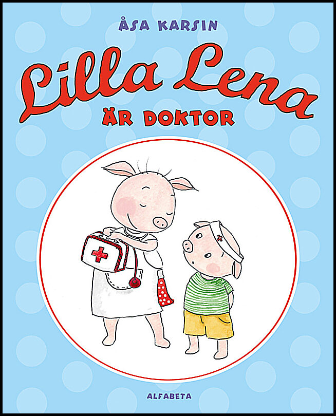 Karsin, Åsa | Lilla Lena är doktor