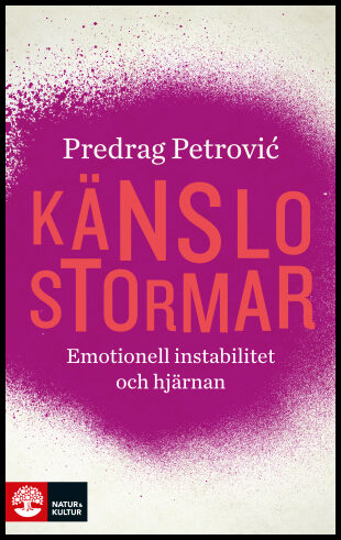 Petrovic, Predrag | Känslostormar : Emotionell instabilitet och hjärnan