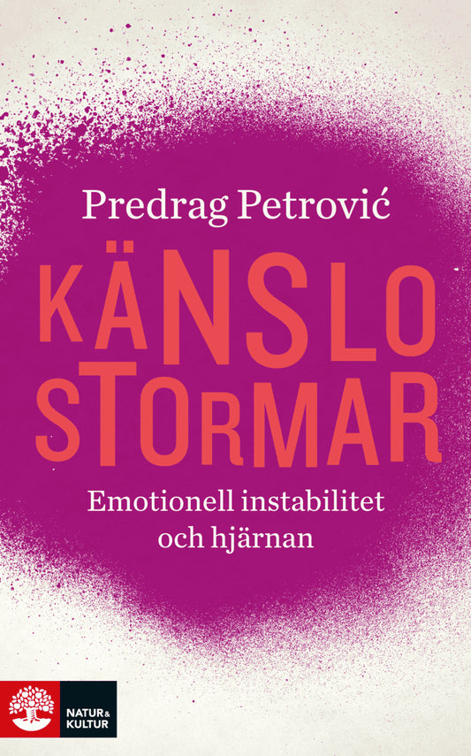Petrovic, Predrag | Känslostormar : Emotionell instabilitet och hjärnan