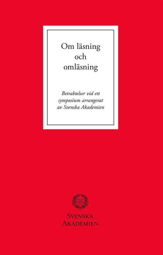 Rydquist, Lars [red.] | Om läsning och omläsning : Betraktelser vid ett symposium arrangerat av Svenska Akademien
