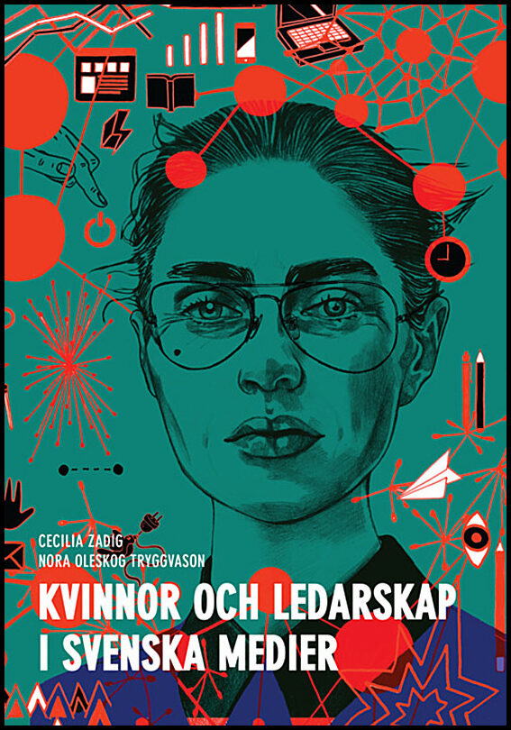 Zadig, Cecilia | Oleskog Tryggvason, Nora | Kvinnor och ledarskap i svenska medier