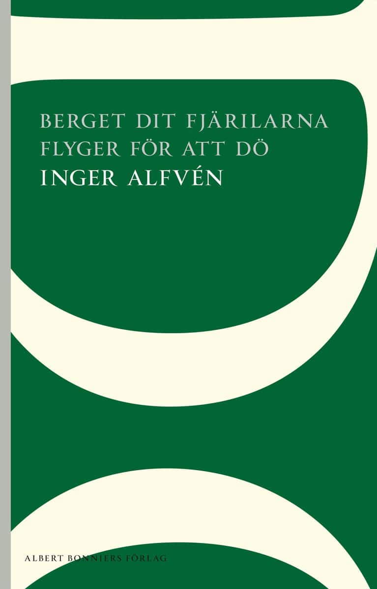 Alfvén, Inger | Berget dit fjärilarna flyger för att dö