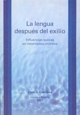 Gamboa, José J. | La lengua después del exilio : Influencias suecas en retornados chilenos