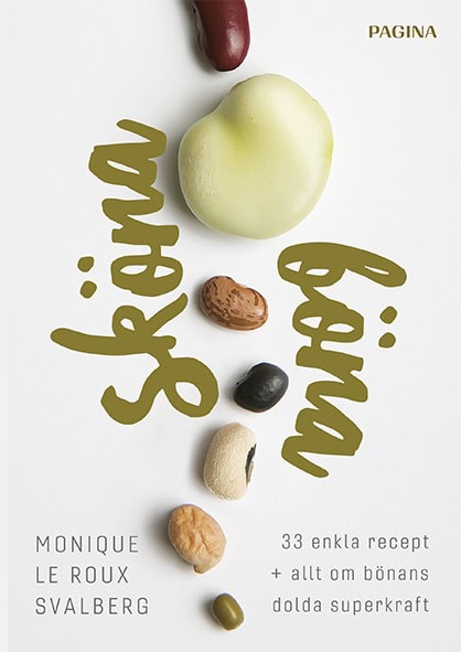 Roux Svalberg, Monique le | Sköna böna : 33 enkla recept plus allt om bönans dolda superkraft