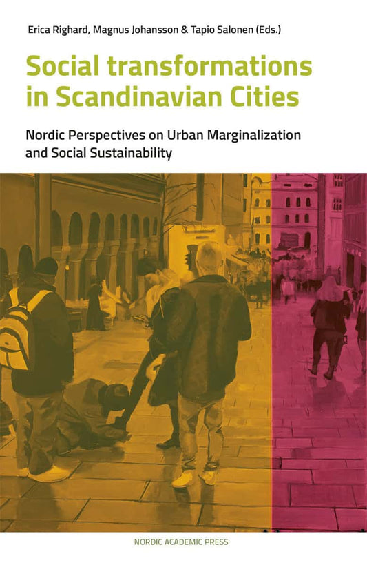 Salonen, Tapio | Righard, Erica | Johansson, Magnus [red.] | Social transformations in scandinavian cities : Nordic pers...