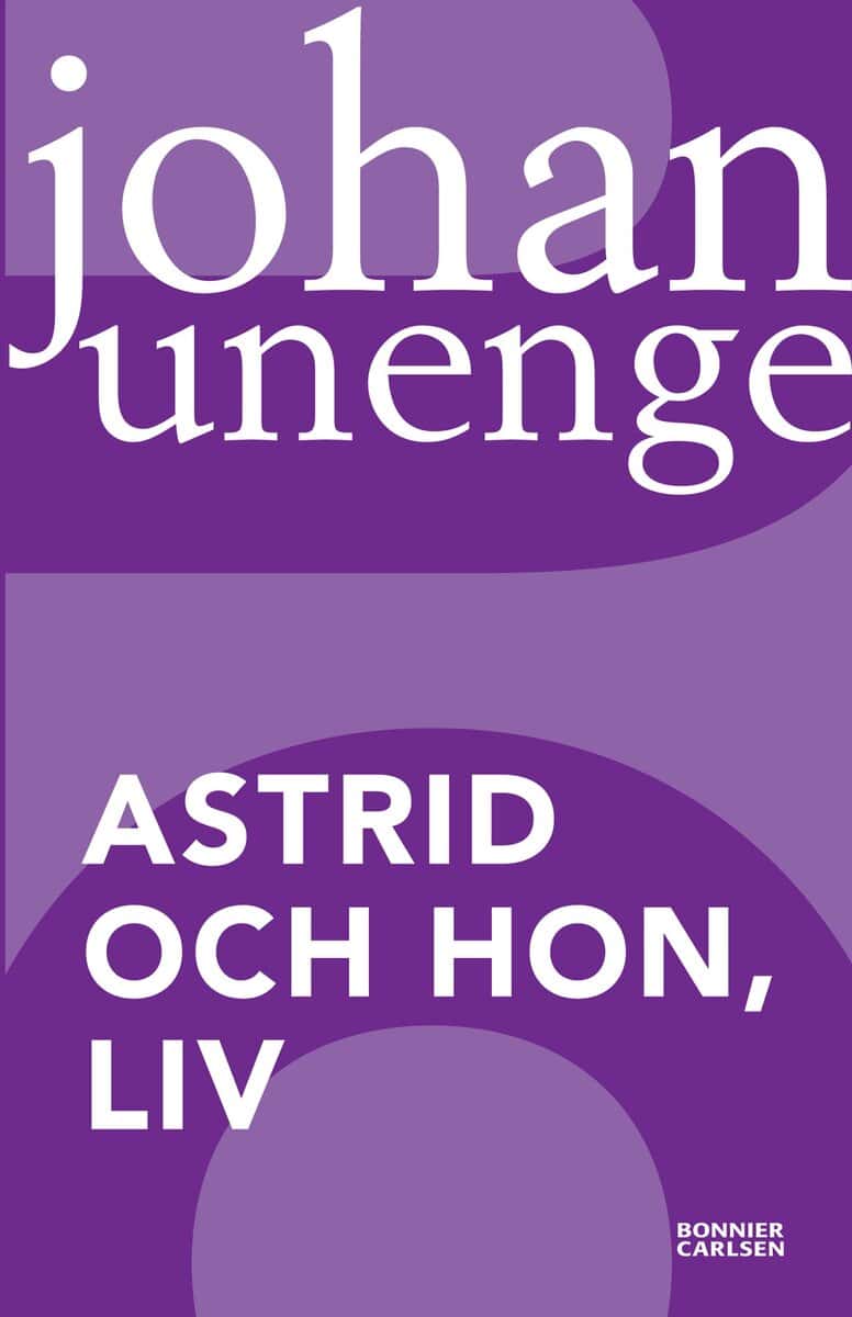 Unenge, Johan | Astrid och hon, Liv