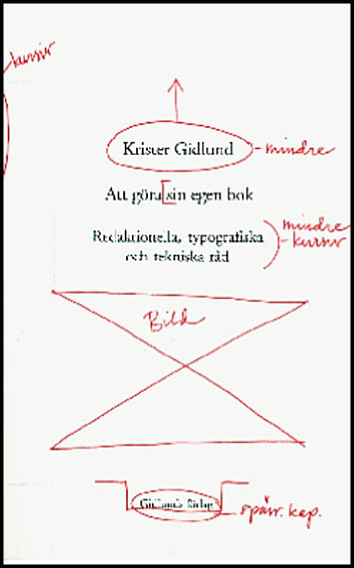 Gidlund, Krister | Att göra sin egen bok : Redaktionella, typografiska och tekniska råd