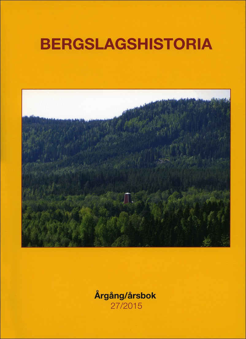 Steinrud, Marie| Rickheden, Per| Widholm, Karin| Kruse, Jan| Henningsson, Börje | Bergslagshistoria. Årgång/årsbok 27/2015