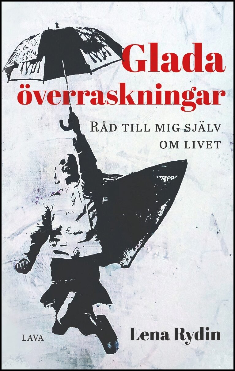 Rydin, Lena | Glada överraskningar : Råd till mig själv om livet