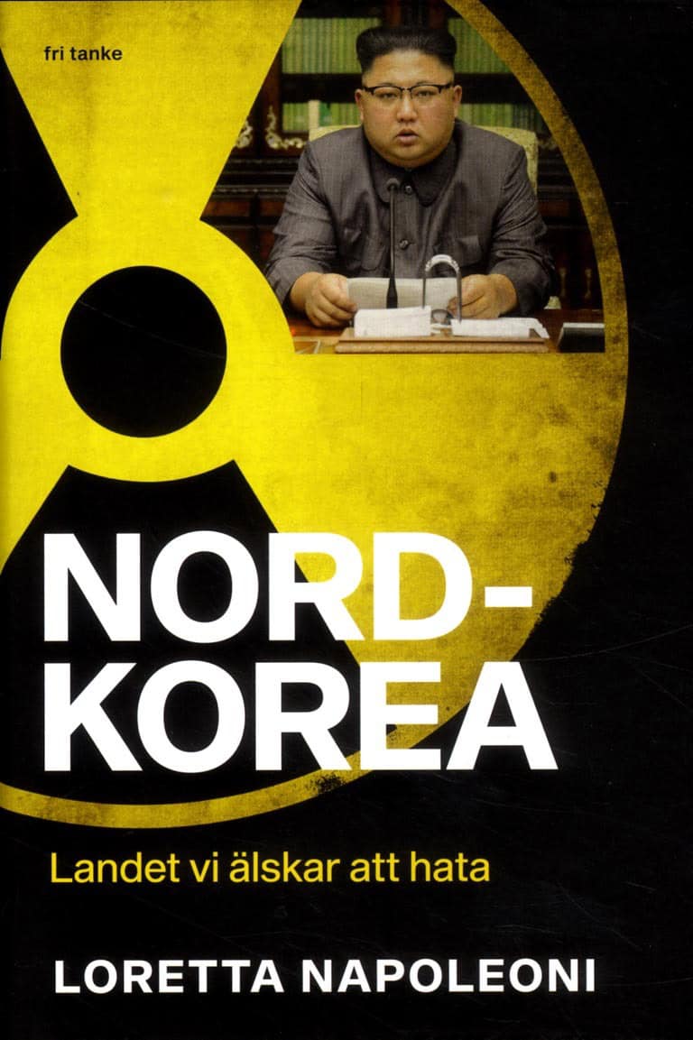 Napoleoni, Loretta | Nordkorea : Landet vi älskar att hata