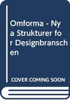 Sylwan, Kerstin | Omforma : Nya strukturer för designbranschen