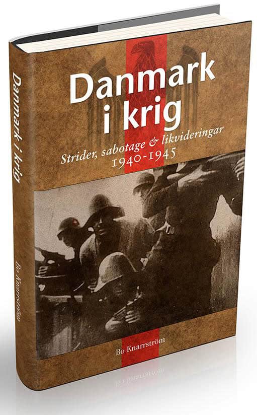 Knarrström, Bo | Danmark i krig : Ockupation, sabotage och likvideringar 1940-45