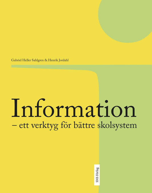 Heller Sahlgren, Gabriel | Jordahl, Henrik | Information : Ett verktyg för bättre skolsystem