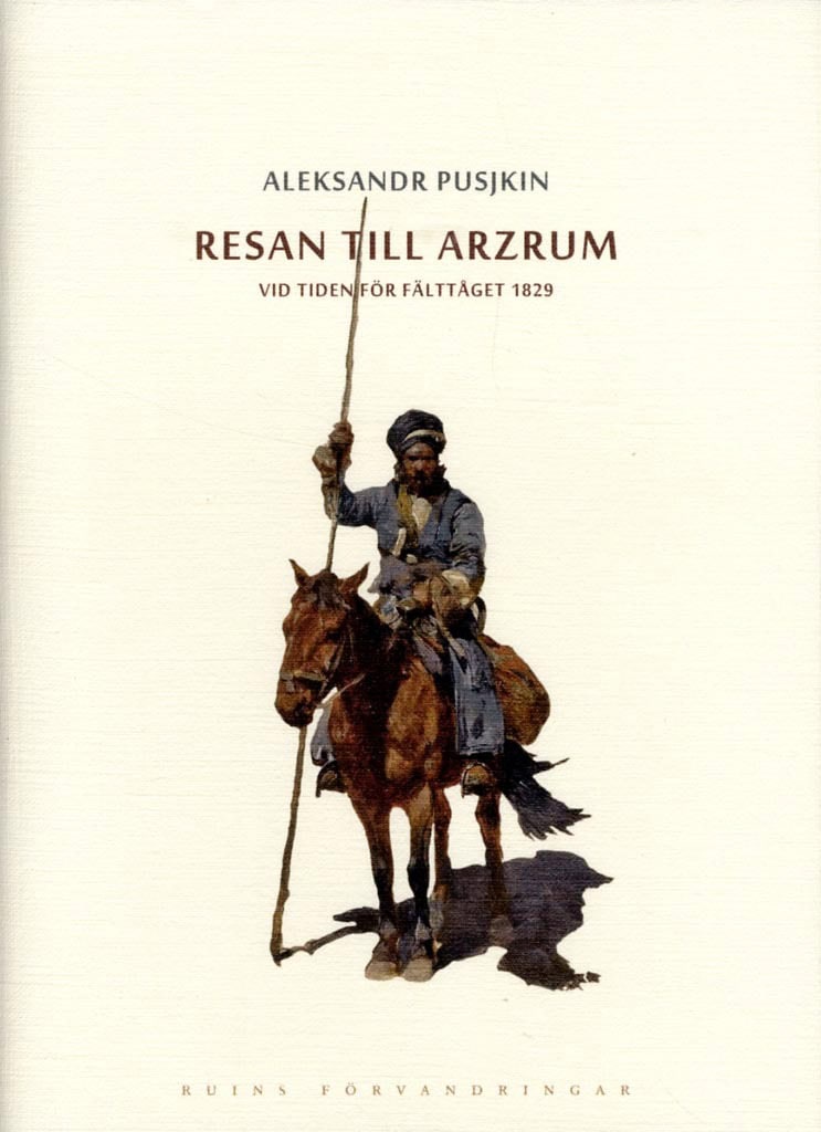 Pusjkin, Aleksandr | Resan till Arzrum : Vid tiden för fälttåget 1829