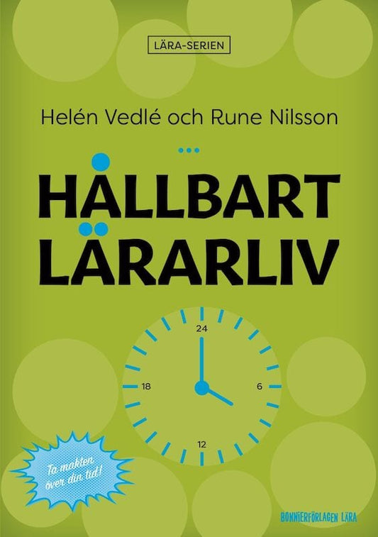 Vedlé, Helén | Nilsson, Rune | Hållbart lärarliv : Hur du får mindre stress och bättre struktur i din lärarvardag!